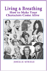 Living & Breathing: Make Your Characters Come Alive by Joelle Steele
