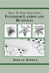 How to Start Your Own Interior Landscape Business by Joelle Steele
